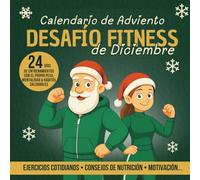 Desafío Fitness de Diciembre - Calendario de Adviento: 24 días de entrenamientos con el propio peso, mentalidad & hábitos saludables | Ejercicios cotidianos, consejos de nutrición & motivación...