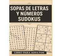 Desafio mental total: Sopas de letras, números y sudokus para adultos / Entrena tu mente, fortalece tu memoria y disfruta horas de diversiones