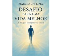 Desafio para uma vida melhor - 30 dias para transformar sua jornada