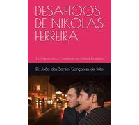 DESAFIOOS DE NIKOLAS FERREIRA: Fé, Convicção e Coerência na Política Brasileira (Sistema Político e Jurídico em Debates: Socialismo, Comunismo, Capitalismo, Democracia e Ativismo do Judiciário)