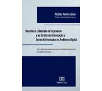 Desafios À Liberdade De Expressão E Ao Direito De Informação A Serem E