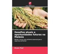 Desafios atuais e oportunidades futuras na Malásia: Manter o arroz como alimento essencial para a segurança alimentar