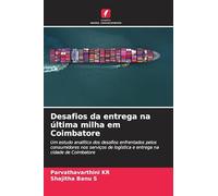 Desafios da entrega na última milha em Coimbatore: Um estudo analítico dos desafios enfrentados pelos consumidores nos serviços de logística e entrega na cidade de Coimbatore