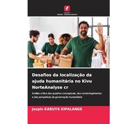 Desafios da localização da ajuda humanitária no Kivu NorteAnalyse cr: Análise crítica dos quadros conceptuais, dos constrangimentos e das perspetivas de governação humanitária