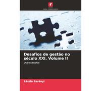 Desafios de gestão no século XXI. Volume II: Outros desafios