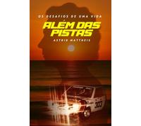 DESAFIOS DE UMA VIDA: ALÉM DAS PISTAS