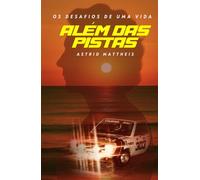 DESAFIOS DE UMA VIDA: ALÉM DAS PISTAS