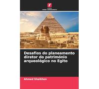 Desafios do planeamento diretor do património arqueológico no Egito
