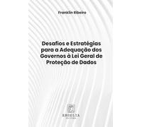 Desafios E Estratégias Para A Adequação Dos Governos À Lei Geral De Proteção De Dados
