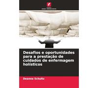 Desafios e oportunidades para a prestação de cuidados de enfermagem holísticos