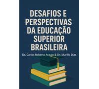 DESAFIOS E PERSPECTIVAS DA EDUCAÇÃO SUPERIOR BRASILEIRA