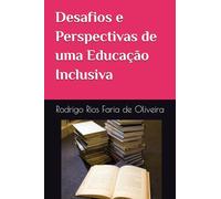 Desafios e Perspectivas de uma Educação Inclusiva