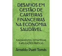 DESAFIOS EM GESTÃO DE CARTEIRAS FINANCEIRAS NA ECONOMIA SAUDÁVEL: FUNDAMENTOS, ESTRATÉGIAS E APLICAÇÕES PRÁTICAS (Edições Académicas Arnaldo Puati Tomás)