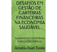 DESAFIOS EM GESTÃO DE CARTEIRAS FINANCEIRAS NA ECONOMIA SAUDÁVEL: FUNDAMENTOS, ESTRATÉGIAS E APLICAÇÕES PRÁTICAS (Edições Académicas Arnaldo Puati Tomás)