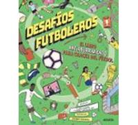 Desafíos Futboleros. El Libro Antiaburrimiento Para Cracks Del Fútbol
