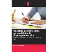 Desafios grafomotores na aquisição da linguagem escrita: Distúrbios específicos e as respetivas medidas de apoio