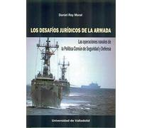 DESAFÍOS JURÍDICOS DE LA ARMADA, LOS. Las operaciones navales de la Política Común de Seguridad y Defensa (SIN COLECCION)