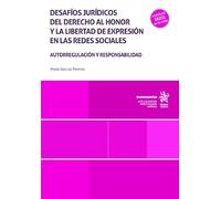 Desafíos jurídicos del derecho al honor y la libertad de expresión en las redes sociales. Autorregulación y responsabilidad (Monografías)