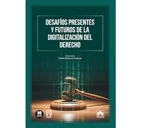 Desafíos presentes y futuros de la digitalización del Derecho (monografico)