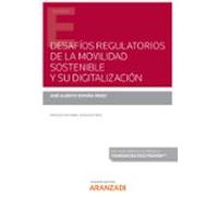 Desafíos Regulatorios De La Movilidad Sostenible Y Su Digitalización (Papel + E-book)