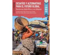 Desafíos y alternativas para el futuro global: resistencias desde África y sus diásporas (Periferias)