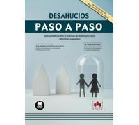 Desahucios. Paso a Paso (4.ª EDICIÓN 2024): Guía práctica sobre el proceso de desahucio en los diferentes supuestos