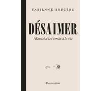 Désaimer. Manuel Dun Retour À La Vie (ebook)