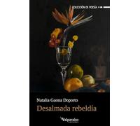 Desalmada rebeldía: 556 (Colección Valparaíso de Poesía)
