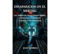Desaparición en el Mekong: Un thriller fronterizo sobre confianza, comercio y tráfico de personas