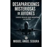 Desapariciones misteriosas de aviones: Casos reales que desafían la razón (Marcado por el misterio)