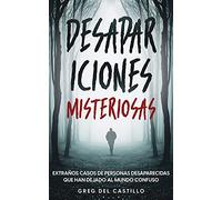 Desapariciones Misteriosas: Extraños Casos de Personas Desaparecidas que Han Dejado al Mundo Confuso