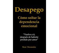 Desapego: Cómo soltar la dependencia emocional