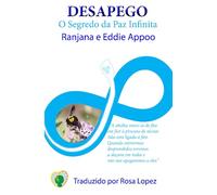 Desapego - O Segredo da Paz Infinita: Recupere o seu poder e perceba a verdade com o Processo de Desapego LiberatingTouch®