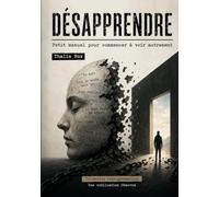 Désapprendre: Petit manuel pour commencer à voir autrement: 3 (DÉPROGRAMMATION)