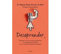 Desaprender: Rompe con los automatismos y recupera la calma en un mundo hiperconectado (Divulgación)