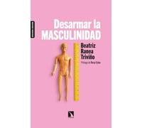 Desarmar la masculinidad (3ª ED.): Los hombres ante la era del feminismo: 831 (COLECCION MAYOR)