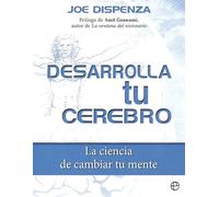 Desarrolla tu cerebro: La ciencia de cambiar tu mente (PALMYRA)