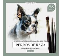 Desarrolla Tu Estilo: Colorea, Explora, Crea. Perros de raza. Domina la Técnica Mixta. Volumen I: Libro con 58 ilustraciones creativas de razas ... Mixtas para Artistas de Todas las Edades)