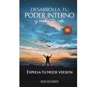 Desarrolla tu poder interno y cambia tu vida: Expresa tú mejor versión