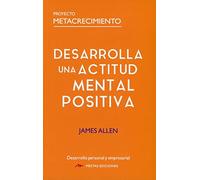 Desarrolla una Actitud Mental Positiva: 9 (Proyecto Metacrecimiento)