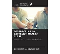 DESARROLLAR LA EXPRESIÓN ORAL EN CLASE: Estudio de campo en el instituto BOULARES Makhlouf.