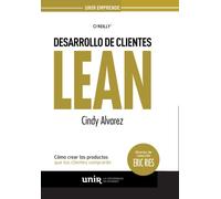 Desarrollo de Clientes LEAN: Cómo crear los productos que tus clientes comprarán (UNIR Emprende)