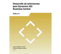 Desarrollo de extensiones para Dynamics 365 Business Central: Descubre qué son las extensiones, porqué son importantes y cómo desarrollarlas
