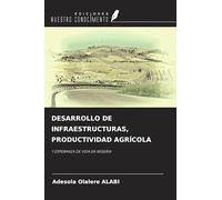 DESARROLLO DE INFRAESTRUCTURAS, PRODUCTIVIDAD AGRÍCOLA: Y ESPERANZA DE VIDA EN NIGERIA