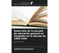Desarrollo de la escuela de educación general en Kazajstán en la década de 1980-1990: Aspecto histórico