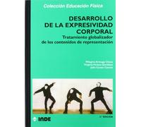 Desarrollo de la expresividad corporal: Tratamiento globalizador de los contenidos de representación: 114 (Educación Física... Expresión corporal)