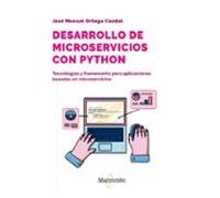 Desarrollo de microservicios con Python: Tecnologías y frameworks para aplicaciones basadas en microservicios