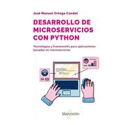 Desarrollo de microservicios con Python: Tecnologías y frameworks para aplicaciones basadas en microservicios