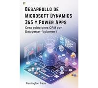 Desarrollo de Microsoft Dynamics 365 y Power Apps: Crea soluciones CRM con Dataverse - Volumen 1