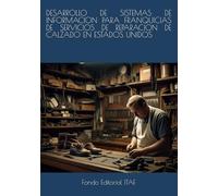 DESARROLLO DE SISTEMAS DE INFORMACION PARA FRANQUICIAS DE SERVICIOS DE REPARACION DE CALZADO EN ESTADOS UNIDOS